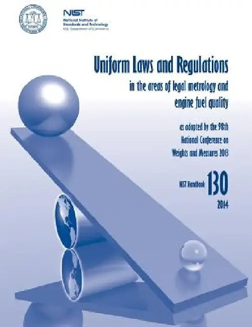Uniform Laws and Regulations in the Areas of Legal Metrology and Engine Fuel Quality by U. S. Department of Commerse