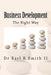 Business Development: The Right Way by Earl R. Smith II