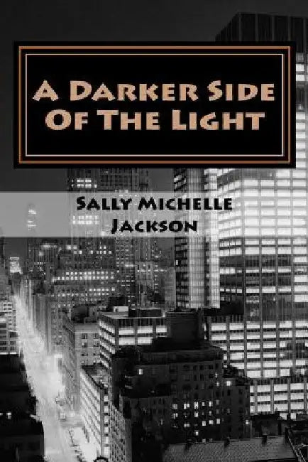 A Darker Side Of The Light by Sally Michelle Jackson