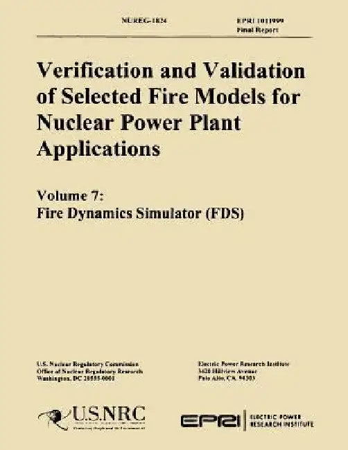 Verification & Validation of Selected Fire Models for Nuclear Power Plant Application: Volume 7: Fire Dynamics Simulator by U. S. Nuclear Regulatory Commission
