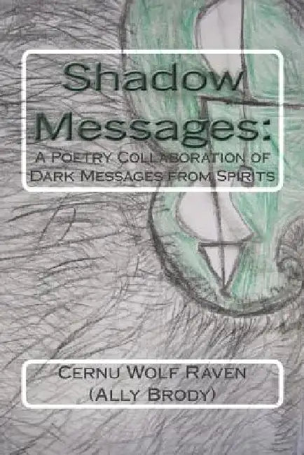 Shadow Messages: : A Poetry Collaboration of Dark Messages from Spirits by Allison E. Brody