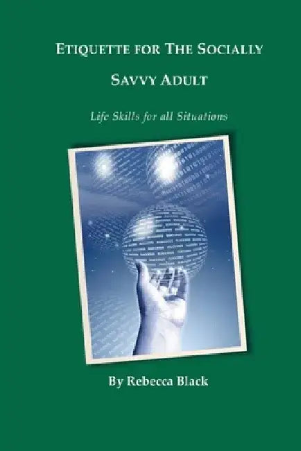 Etiquette for the Socially Savvy Adult: Life Skills for all Situations by Walker Black