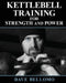 Kettlebell Training: For Strength and Power by Dave Bellomo