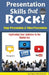 Presentation Skills that Rock: Captivating your audience in the digital era by Cheryl R. Stinchcomb