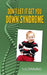 Don't Let It Get You Down Syndrome by S. K. Dinning