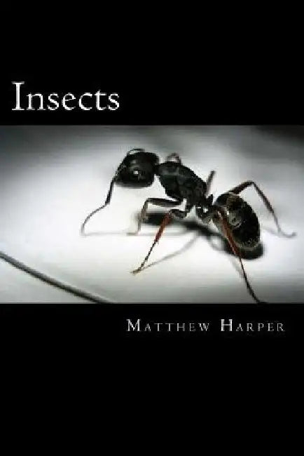 Insects: A Fascinating Book Containing Insect Facts, Trivia, Images & Memory Recall Quiz: Suitable for Adults & Children by Matthew Harper
