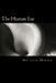 The Human Ear: A Fascinating Book Containing Human Ear Facts, Trivia, Images & Memory Recall Quiz: Suitable for Adults & Children by Matthew Harper