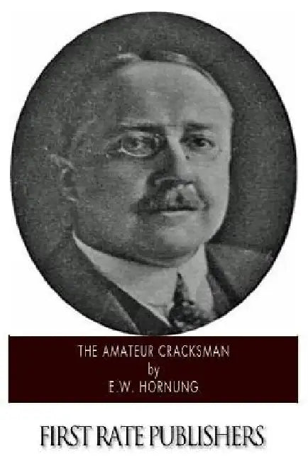 The Amateur Cracksman by E. W. Hornung