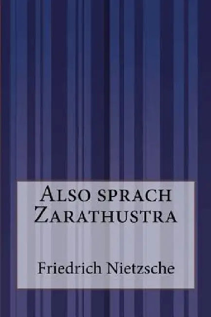 Also sprach Zarathustra by Nietzsche, Friedrich Wilhelm