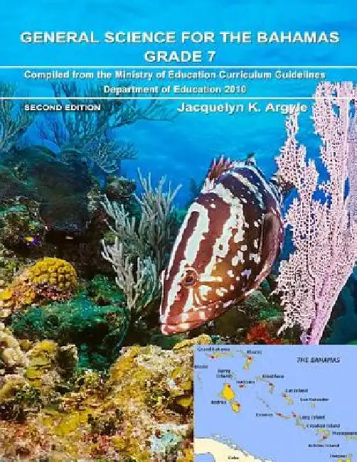 General Science for the Bahamas Grade 7 Second Edition by Jacquelyn K. Argyle