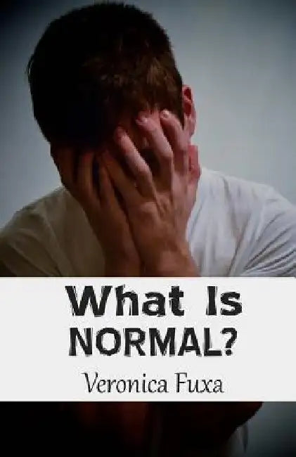 What is Normal? by Veronica Nicole Fuxa