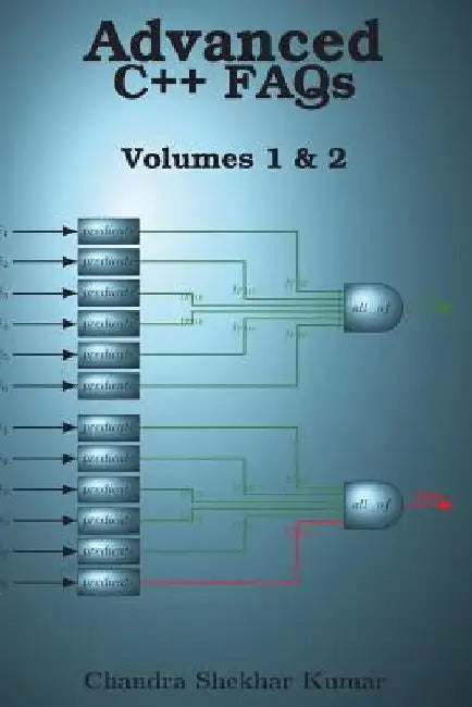 Advanced C++ FAQs: Volumes 1 & 2 by Chandra Shekhar Kumar