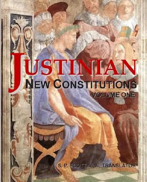 Justinian - New Constitutions - Vol. 1: (Novellae Constitutiones) by Roy a. Sites M. L. a.