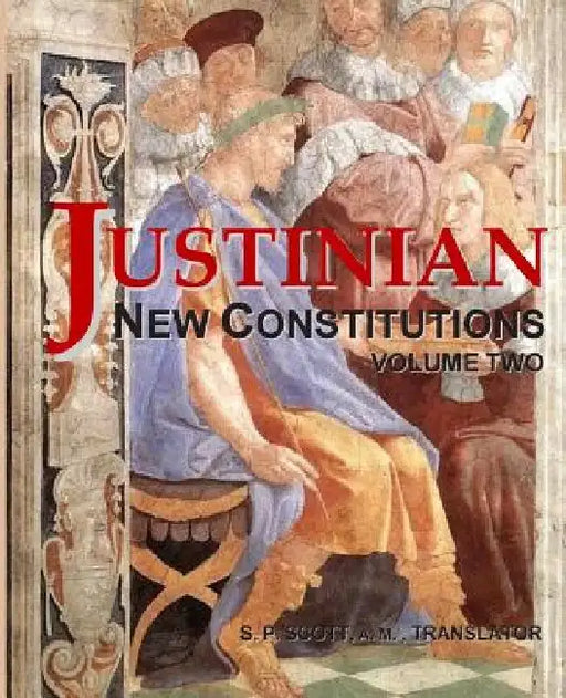 Justinian - New Constitutions - Vol. 2: (Novellae Constitutiones) by Roy a. Sites M. L. a.