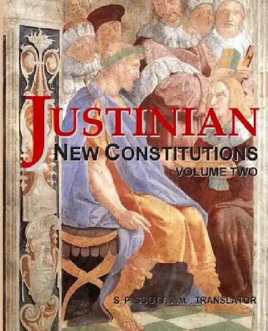 Justinian - New Constitutions - Vol. 2: (Novellae Constitutiones) by Roy a. Sites M. L. a.