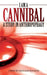 I am a Cannibal: A Study of Anthropophagy by David Elio Malocco
