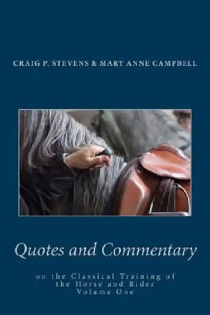 Quotes and Commentary: on the classical training of the horse and rider by Mary Anne H. Campbell