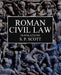Roman Civil Law: Including The Twelve Tables, The Institutes of Gaius, The Rules of Ulpian & The Opinions of Paulus by Roy a. Sites M. L. a.