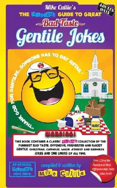 The Hilarious Guide To Great Bad Taste Gentile Jokes: ...OR...The Jewish Guide to Goyim Jokes by Mike Callie