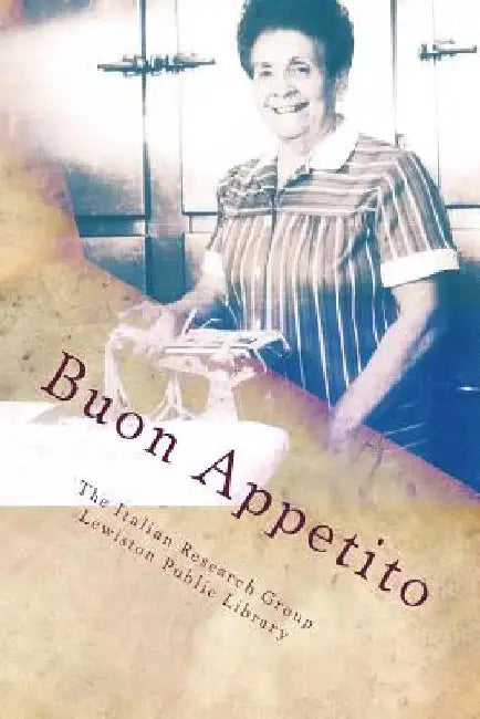 Buon Appetito: Niagara's early Italian-American culinary traditions by Beverly Barthel