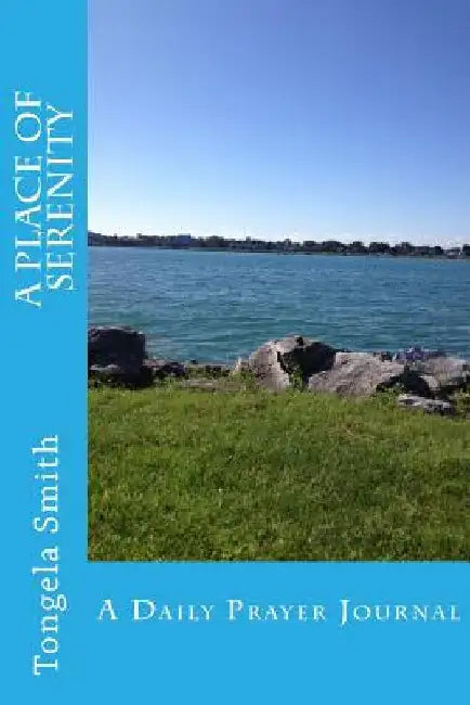 A Place of Serenity by Tongela a. Smith