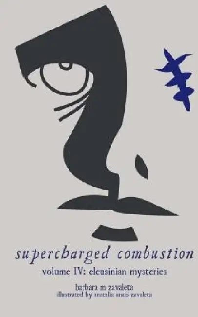 supercharged combustion volume IV: eleusinian mysteries by Anatalia Anais Zavaleta