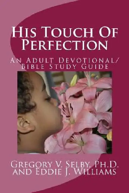 His Touch Of Perfection by Eddie J. Williams