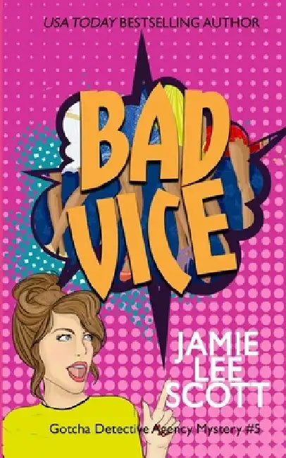 Bad Vice: A Gotcha Detective Agency Mystery by Jamie Lee Scott