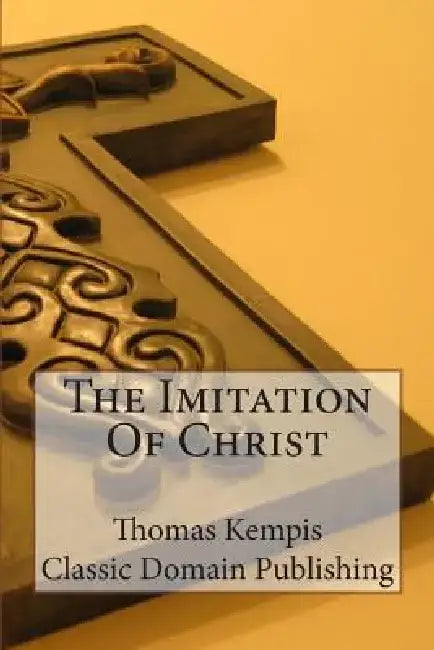 The Imitation Of Christ by Classic Domain Publishing
