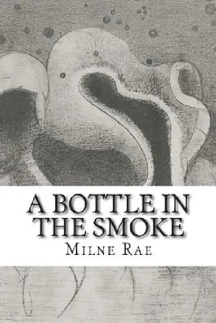 A Bottle In The Smoke by Milne Rae