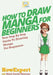 How To Draw Manga For Beginners: Your Step-By-Step Guide To Drawing Manga For Beginners by Howexpert Press