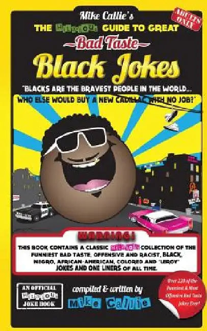 The Hilarious Guide To Great Bad Taste Black Jokes by Mike Callie