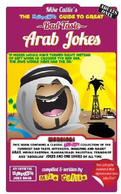 The Hilarious Guide To Great Bad Taste Arab Jokes by Mike Callie