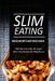 Slim Eating - Munchies and Sweet & Savory Breads Cookbook: Skinny Recipes for Fat Loss and a Flat Belly by Slim Eating