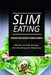 Slim Eating - Vegetarian and Weeknight Dinners: Skinny Recipes for Fat Loss and a Flat Belly by Slim Eating