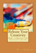 Release Your Creativity: How to Release the Creativity in you by Wale Ewedemi