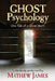 Ghost Psychology: One Tale of a Ghost Story by Mathew James