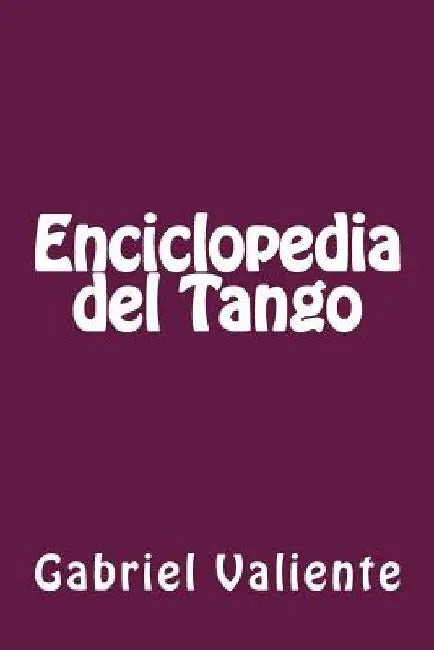 Enciclopedia del Tango by Valiente, Gabriel