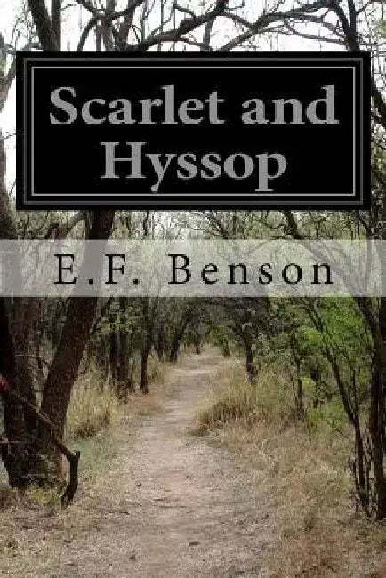 Scarlet and Hyssop by E. F. Benson
