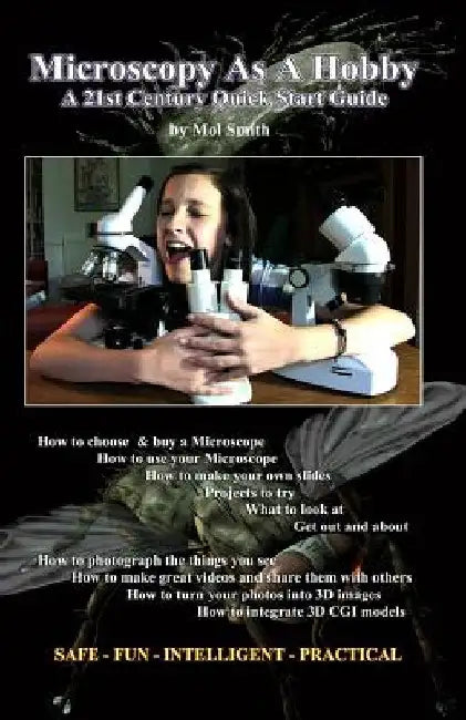 Microscopy As A Hobby. A 21st Century Quick Start Guide by Mol Smith