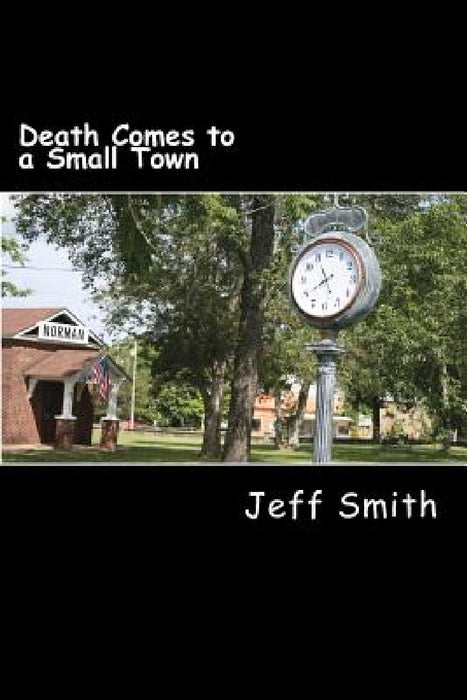 Death Comes to a Small Town: A Private Investigator Denzil R. Montgomery Novel by Jeff Smith