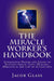 The Miracle Worker's Handbook: Affirmative Prayer and Essays to Activate Grace, Love, Healing, Miracles and the Law of Attraction by Jacob Glass