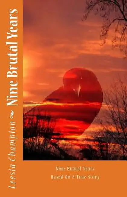 Nine Brutal Years by Leesia Champion