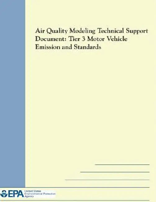 Air Quality Modeling Technical Support Document: Tier 3 Motor Vehicle Emission and Standards by U. S. Environmental Protection Agency