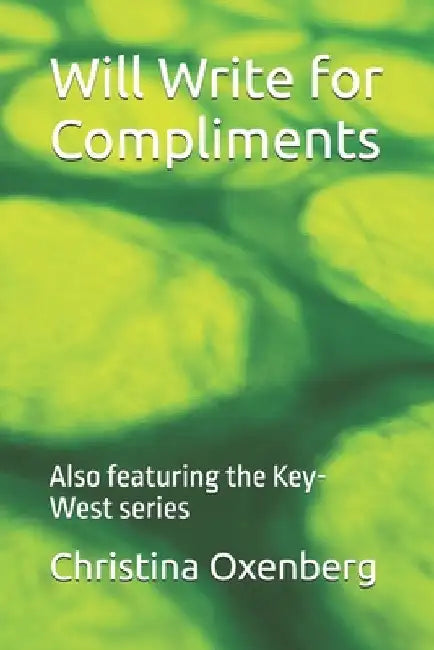 Will Write for Compliments: Also featuring the Key-West series by Oxenberg, Christina
