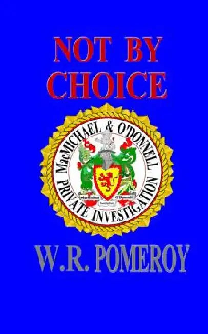 Not By Choice by W. R. Pomeroy