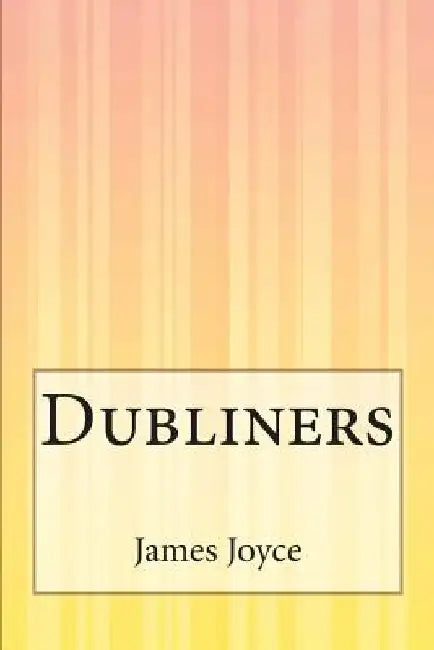 Dubliners by James Joyce