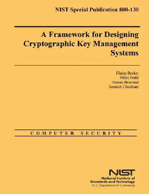 A Framework for Designing Cryptographic Key Management Systems by Miles Smid