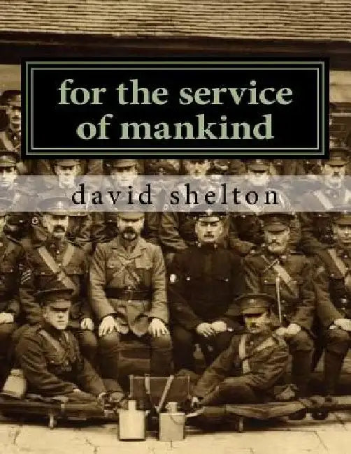 for the service of mankind: Brighton division st john ambulance 1915-2015 by David J. Shelton