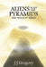 Aliens Built The Pyramids by J. J. Gregory